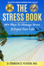 The Stress Book: Forty-Plus Ways to Manage Stress & Enjoy Your Life